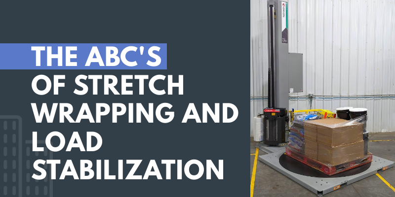 The ABC of Stretch Wrapping and Load Stabilization